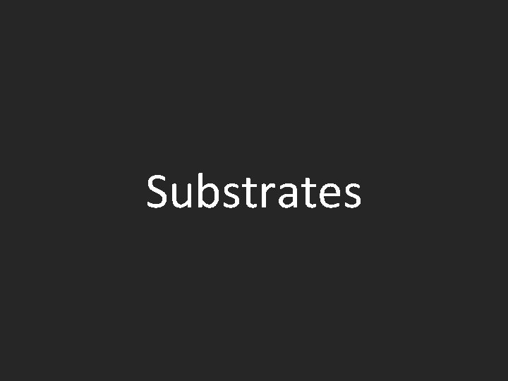 Substrates 