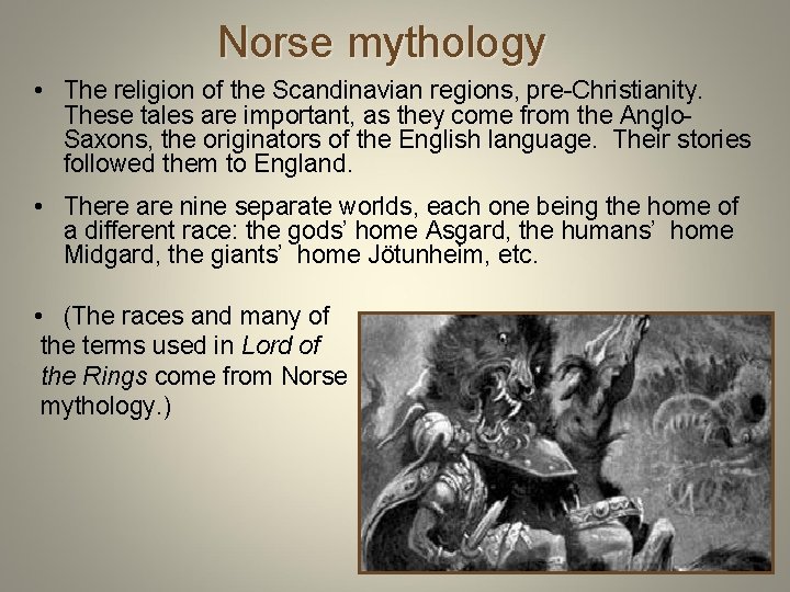 Norse mythology • The religion of the Scandinavian regions, pre-Christianity. These tales are important, Norse mythology • The religion of the Scandinavian regions, pre-Christianity. These tales are important,