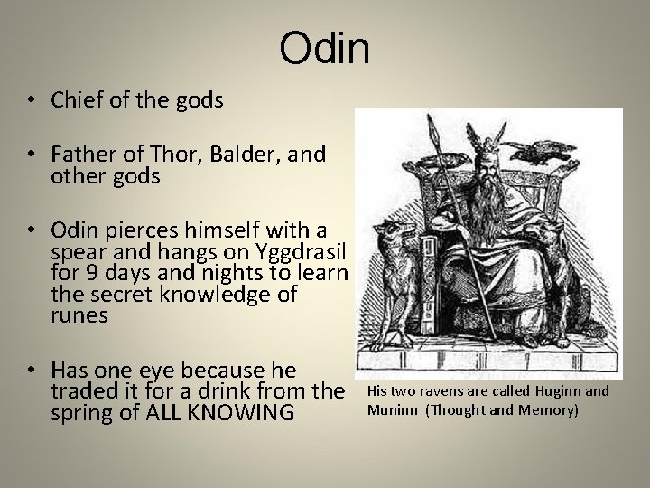 Odin • Chief of the gods • Father of Thor, Balder, and other gods Odin • Chief of the gods • Father of Thor, Balder, and other gods