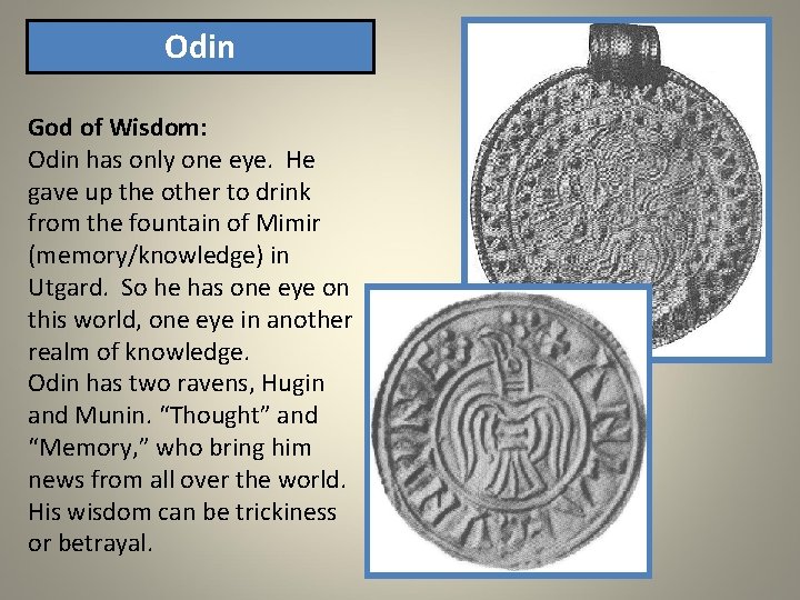 Odin God of Wisdom: Odin has only one eye. He gave up the other Odin God of Wisdom: Odin has only one eye. He gave up the other