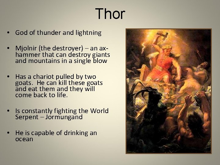 Thor • God of thunder and lightning • Mjolnir (the destroyer) – an axhammer Thor • God of thunder and lightning • Mjolnir (the destroyer) – an axhammer