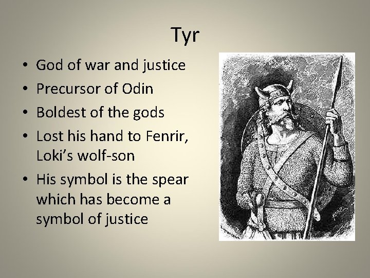 Tyr God of war and justice Precursor of Odin Boldest of the gods Lost Tyr God of war and justice Precursor of Odin Boldest of the gods Lost
