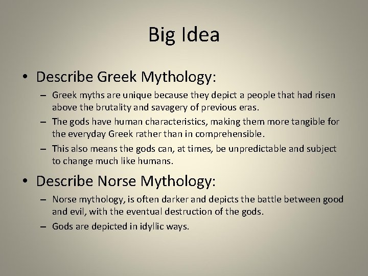 Big Idea • Describe Greek Mythology: – Greek myths are unique because they depict Big Idea • Describe Greek Mythology: – Greek myths are unique because they depict