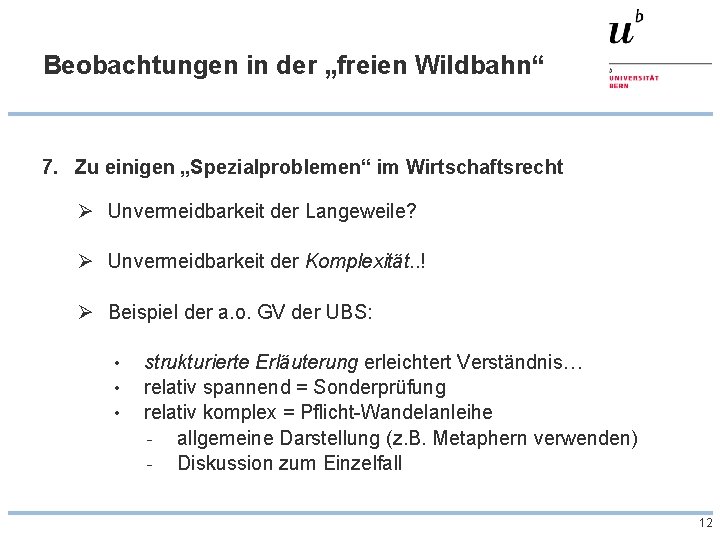 Beobachtungen in der „freien Wildbahn“ 7. Zu einigen „Spezialproblemen“ im Wirtschaftsrecht Ø Unvermeidbarkeit der