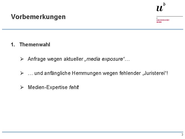 Vorbemerkungen 1. Themenwahl Ø Anfrage wegen aktueller „media exposure“… Ø … und anfängliche Hemmungen