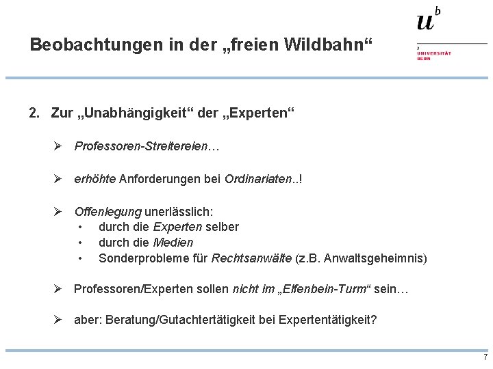 Beobachtungen in der „freien Wildbahn“ 2. Zur „Unabhängigkeit“ der „Experten“ Ø Professoren-Streitereien… Ø erhöhte