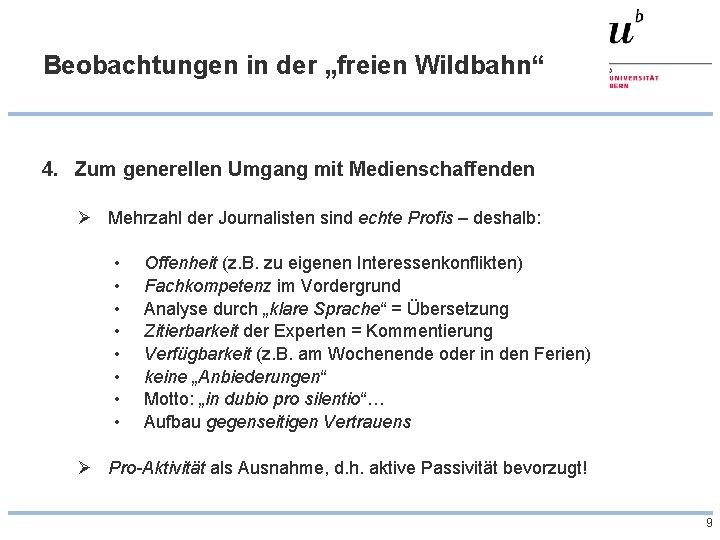 Beobachtungen in der „freien Wildbahn“ 4. Zum generellen Umgang mit Medienschaffenden Ø Mehrzahl der