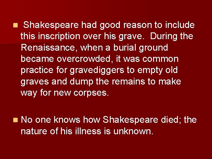 n Shakespeare had good reason to include this inscription over his grave. During the