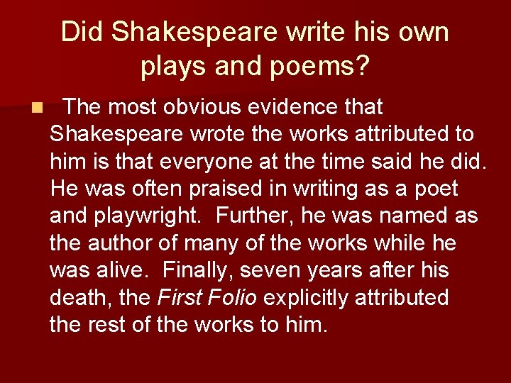Did Shakespeare write his own plays and poems? n The most obvious evidence that