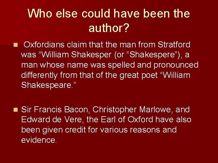 Who else could have been the author? n Oxfordians claim that the man from