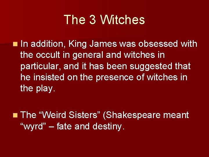The 3 Witches n In addition, King James was obsessed with the occult in