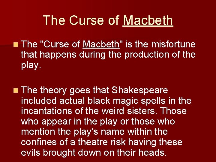The Curse of Macbeth n The "Curse of Macbeth" is the misfortune that happens