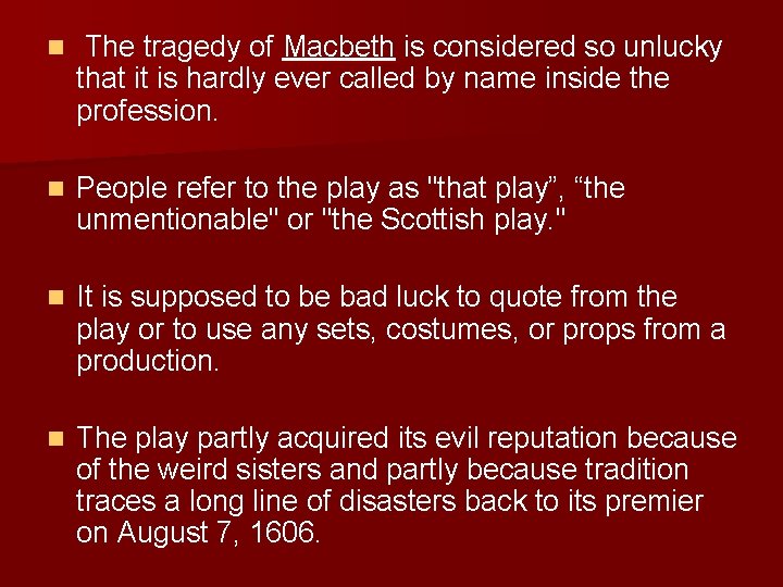 n The tragedy of Macbeth is considered so unlucky that it is hardly ever