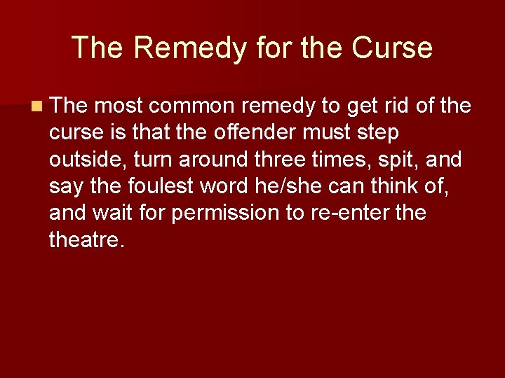 The Remedy for the Curse n The most common remedy to get rid of