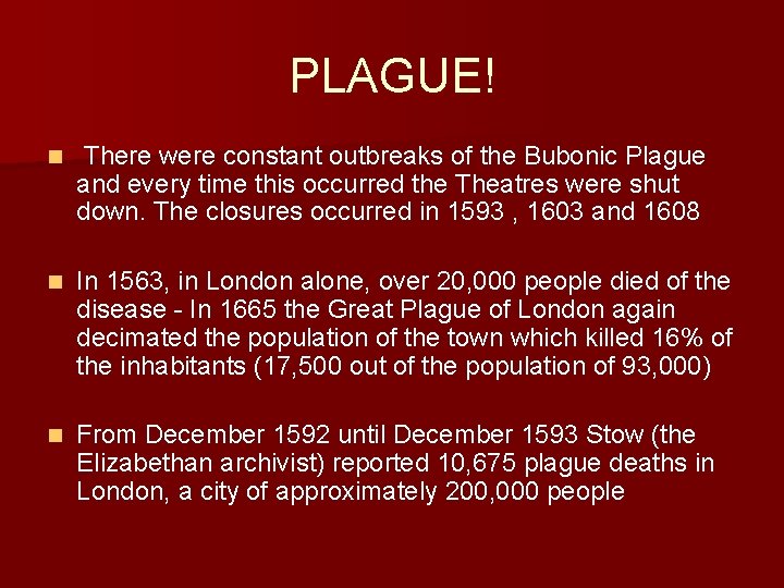 PLAGUE! n There were constant outbreaks of the Bubonic Plague and every time this