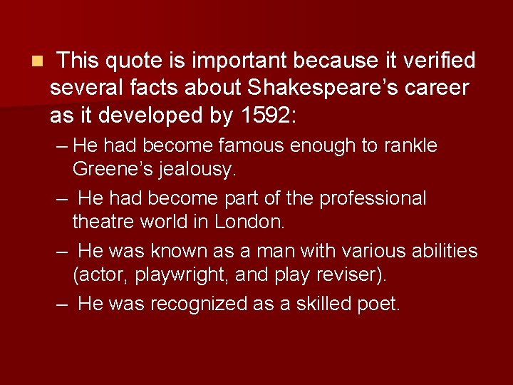n This quote is important because it verified several facts about Shakespeare’s career as