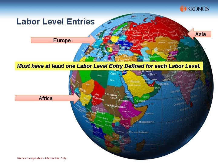 Labor Level Entries Asia Europe Must have at least one Labor Level Entry Defined