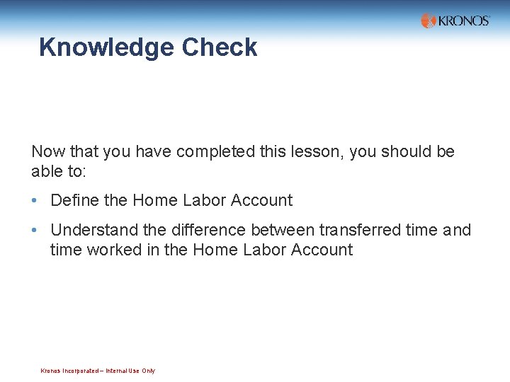 Knowledge Check Now that you have completed this lesson, you should be able to: