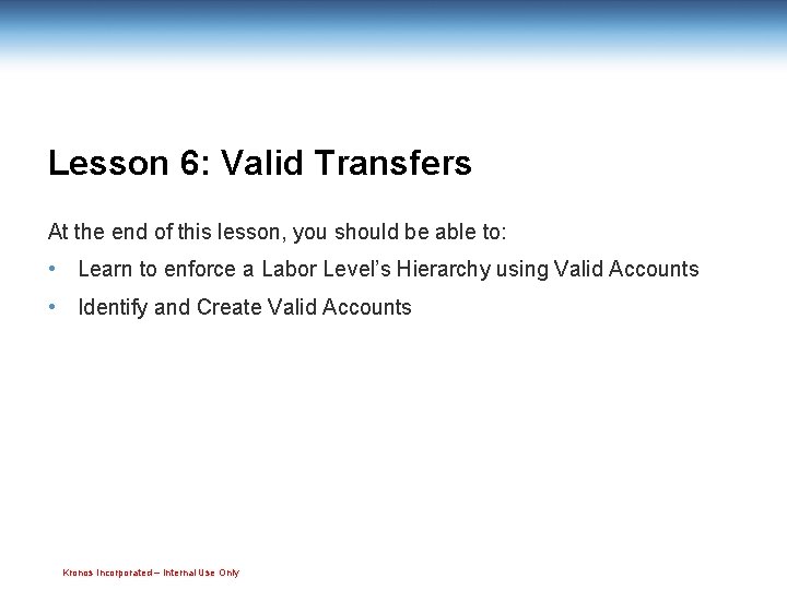 Lesson 6: Valid Transfers At the end of this lesson, you should be able
