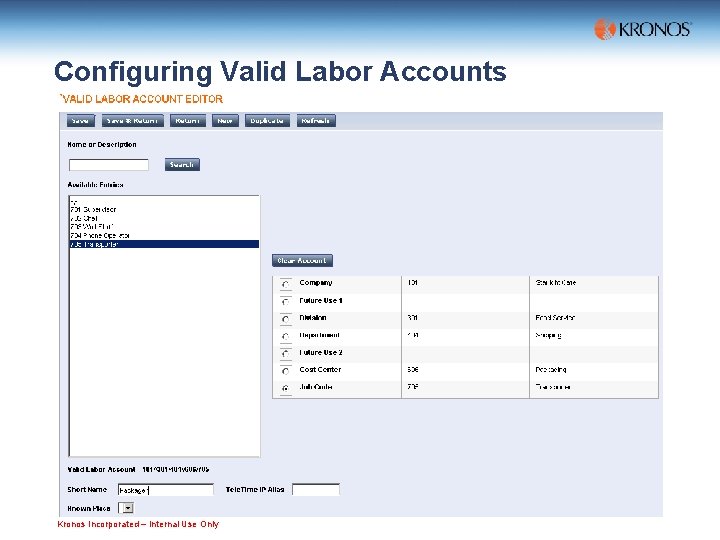Configuring Valid Labor Accounts Kronos Incorporated – Internal Use Only 