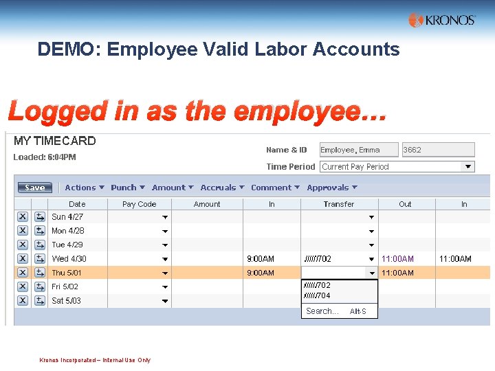 DEMO: Employee Valid Labor Accounts Logged in as the employee… Kronos Incorporated – Internal