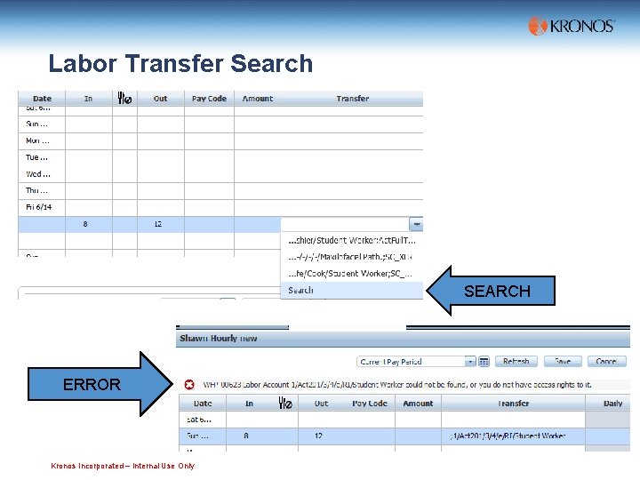 Labor Transfer Search SEARCH ERROR Kronos Incorporated – Internal Use Only 