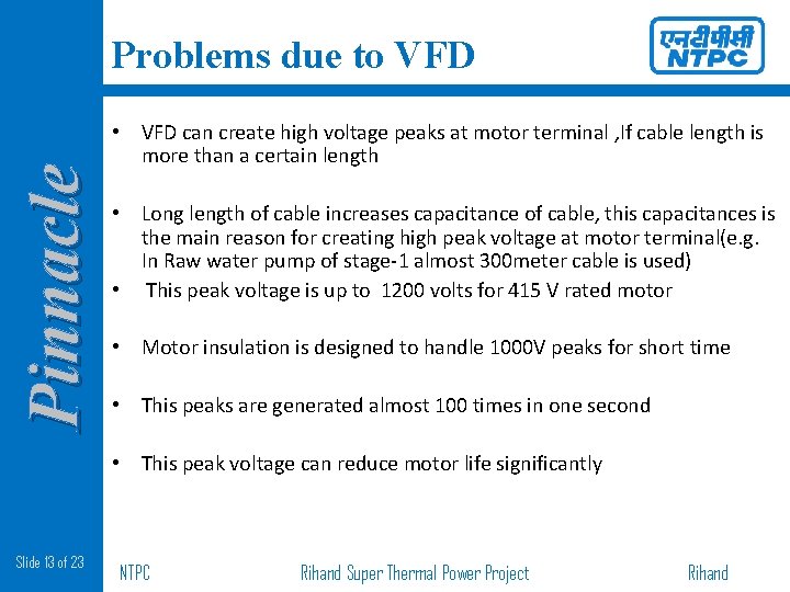 Pinnacle Problems due to VFD • VFD can create high voltage peaks at motor