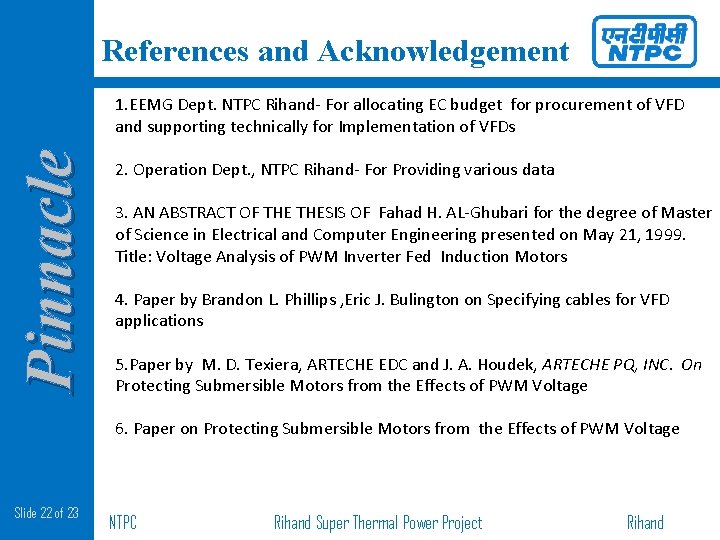 References and Acknowledgement Pinnacle 1. EEMG Dept. NTPC Rihand- For allocating EC budget for