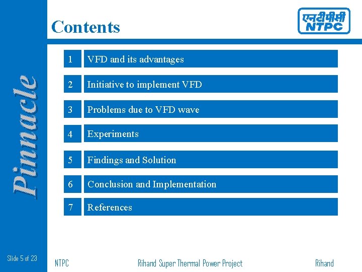 Pinnacle Contents Slide 5 of 23 1 VFD and its advantages 2 Initiative to