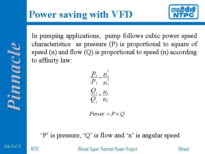 Pinnacle Power saving with VFD In pumping applications, pump follows cubic power speed characteristics