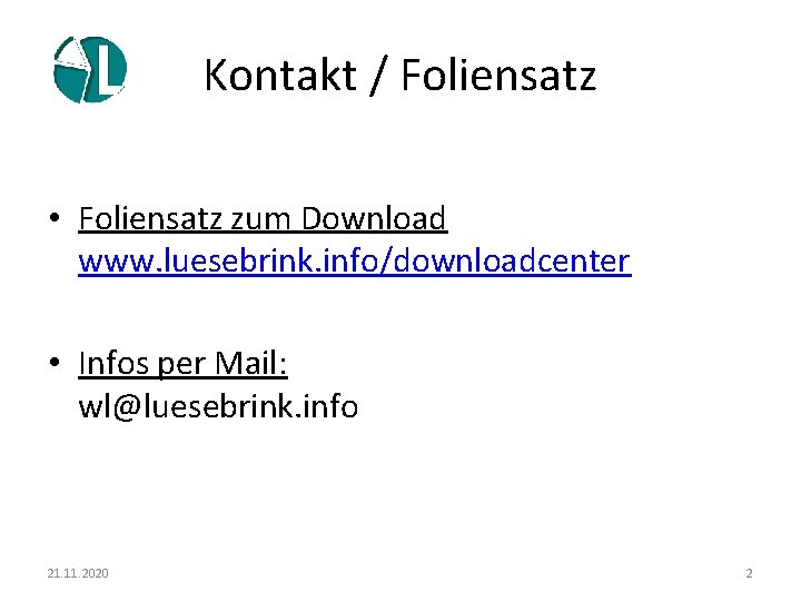 Kontakt / Foliensatz • Foliensatz zum Download www. luesebrink. info/downloadcenter • Infos per Mail: