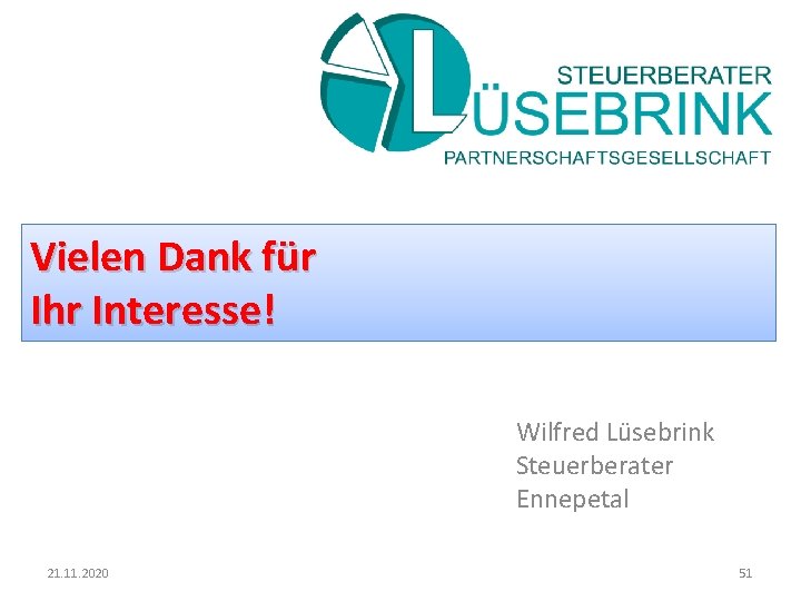 Vielen Dank für Die BWA Ihr– Lesen und besser verstehen Interesse! Wilfred Lüsebrink Steuerberater