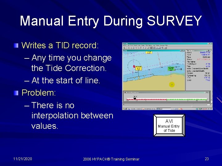 Manual Entry During SURVEY Writes a TID record: – Any time you change the
