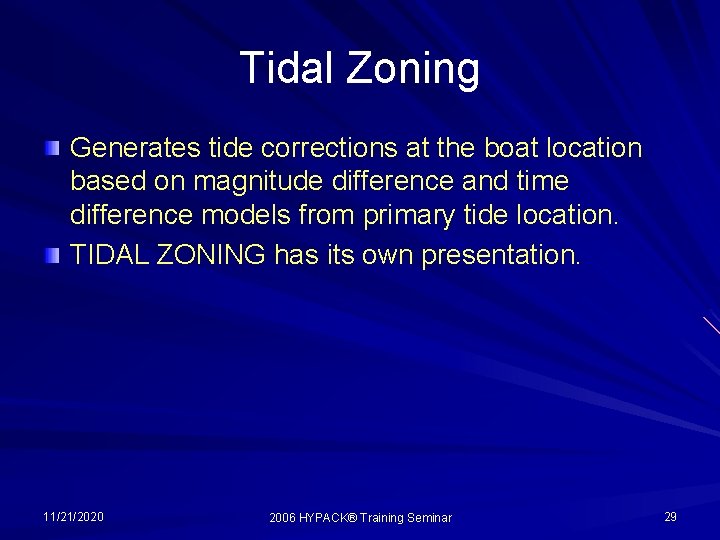 Tidal Zoning Generates tide corrections at the boat location based on magnitude difference and