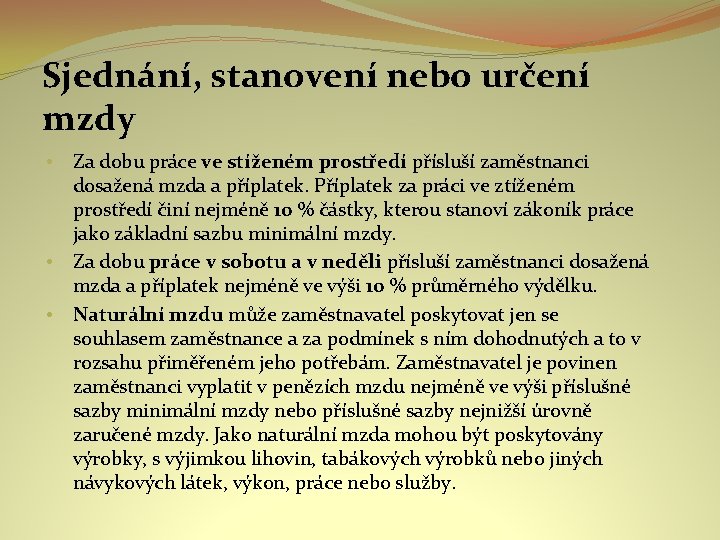 Sjednání, stanovení nebo určení mzdy • • • Za dobu práce ve stíženém prostředí