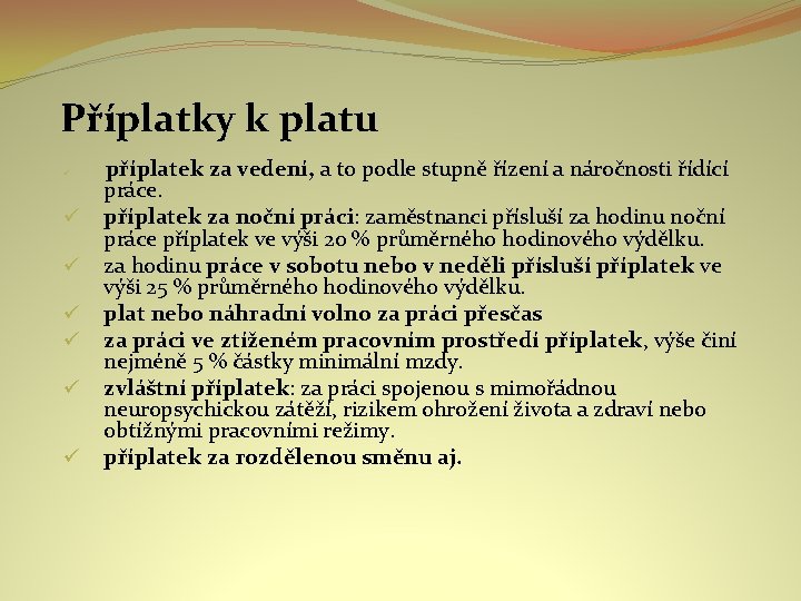 Příplatky k platu ü ü ü ü příplatek za vedení, a to podle stupně