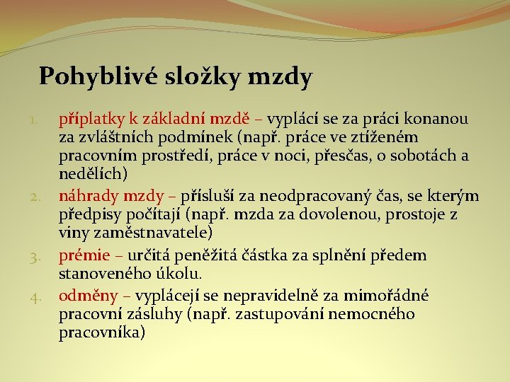 Pohyblivé složky mzdy příplatky k základní mzdě – vyplácí se za práci konanou za