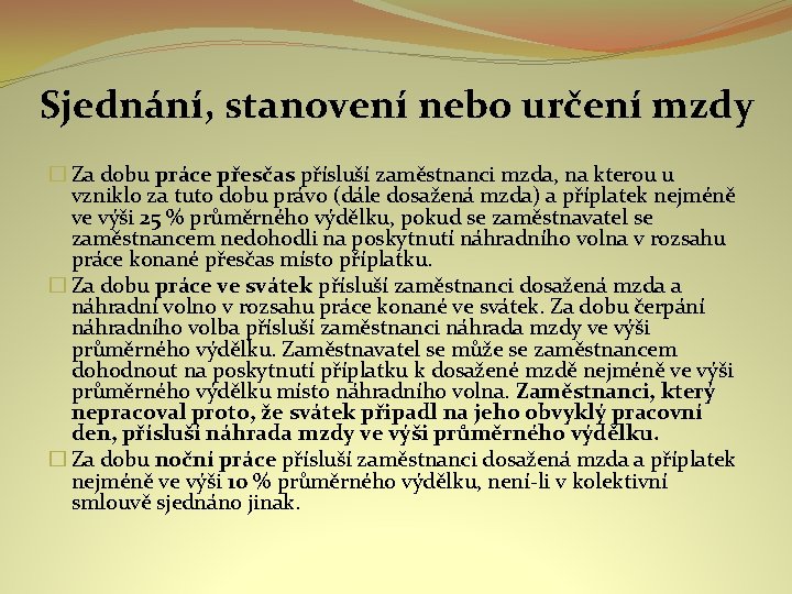 Sjednání, stanovení nebo určení mzdy � Za dobu práce přesčas přísluší zaměstnanci mzda, na