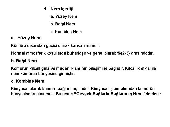 1. Nem içeriği a. Yüzey Nem b. Bağıl Nem c. Kombine Nem a. Yüzey