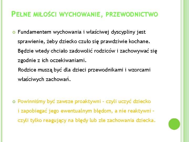 PEŁNE MIŁOŚCI WYCHOWANIE, PRZEWODNICTWO Fundamentem wychowania i właściwej dyscypliny jest sprawienie, żeby dziecko czuło