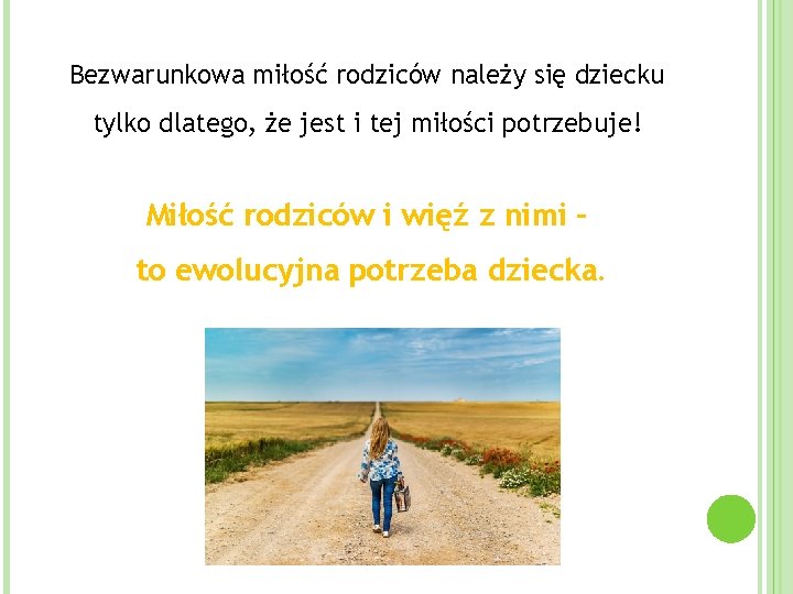 Bezwarunkowa miłość rodziców należy się dziecku tylko dlatego, że jest i tej miłości potrzebuje!