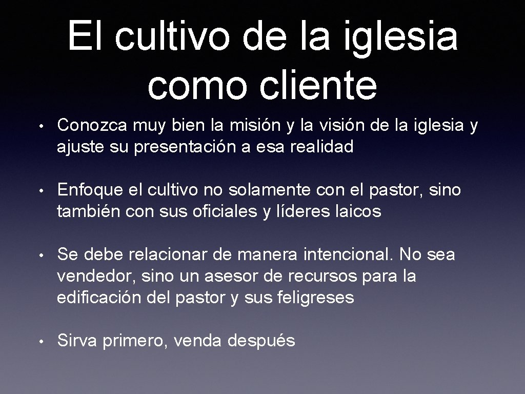 El cultivo de la iglesia como cliente • Conozca muy bien la misión y