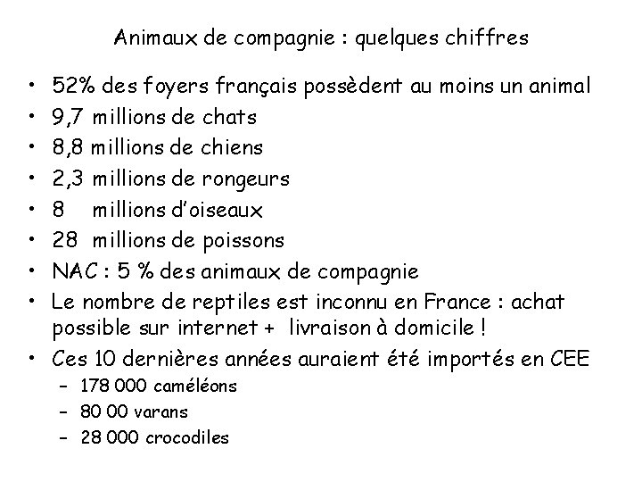 Animaux de compagnie : quelques chiffres • • 52% des foyers français possèdent au