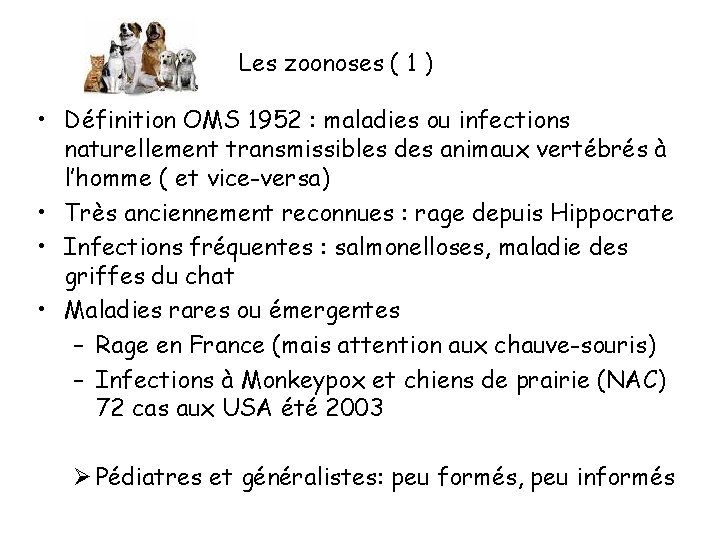 Les zoonoses ( 1 ) • Définition OMS 1952 : maladies ou infections naturellement