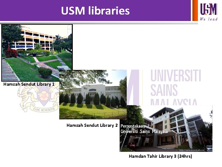 USM libraries Hamzah Sendut Library 1 Hamzah Sendut Library 2 Hamdan Tahir Library 3