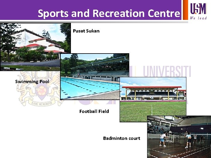 Sports and Recreation Centre Pusat Sukan Swimming Pool Football Field Badminton court We lead