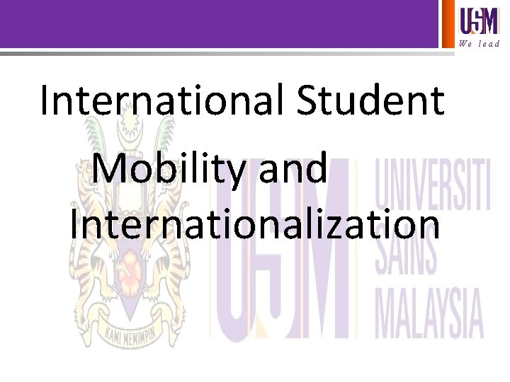 We lead International Student Mobility and Internationalization 