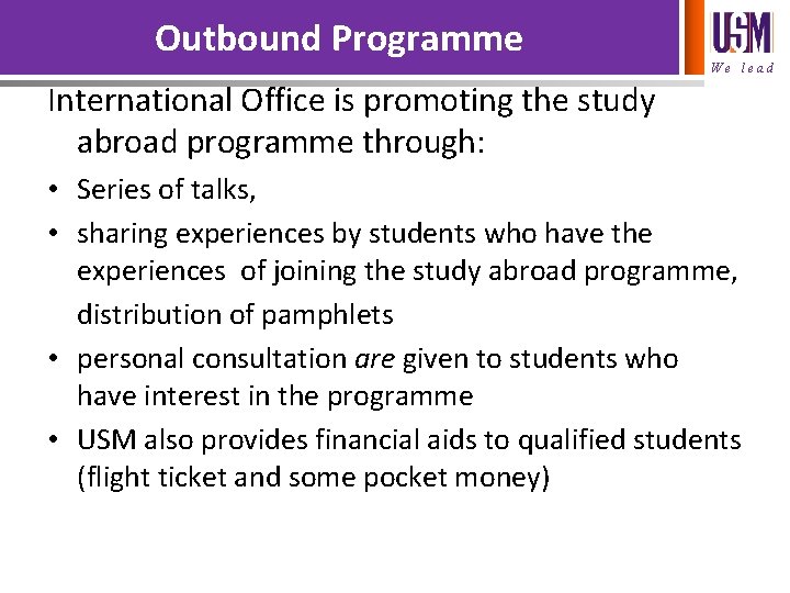 Outbound Programme We lead International Office is promoting the study abroad programme through: •