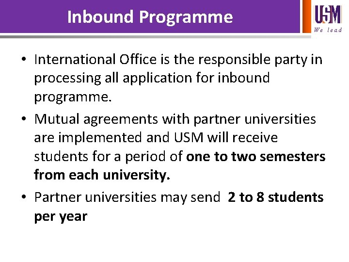 Inbound Programme We lead • International Office is the responsible party in processing all