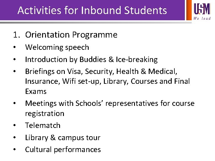 Activities for Inbound Students We lead 1. Orientation Programme • • Welcoming speech Introduction